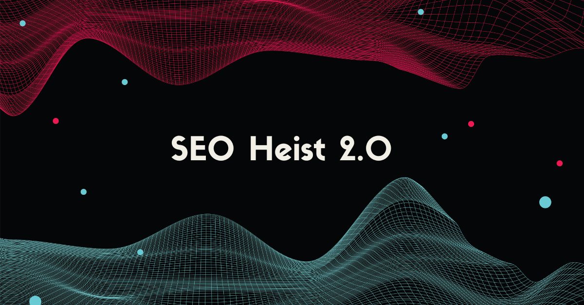 SEO-Heist-2.0